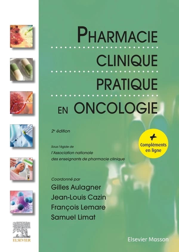 Pharmacie clinique pratique en oncologie (2e éd.) sous l'égide de l'Association nationale des enseignants de pharmacie clinique ; coordonné par Gilles Aulagner, Jean-Louis Cazin, François Lemare... [et al.]