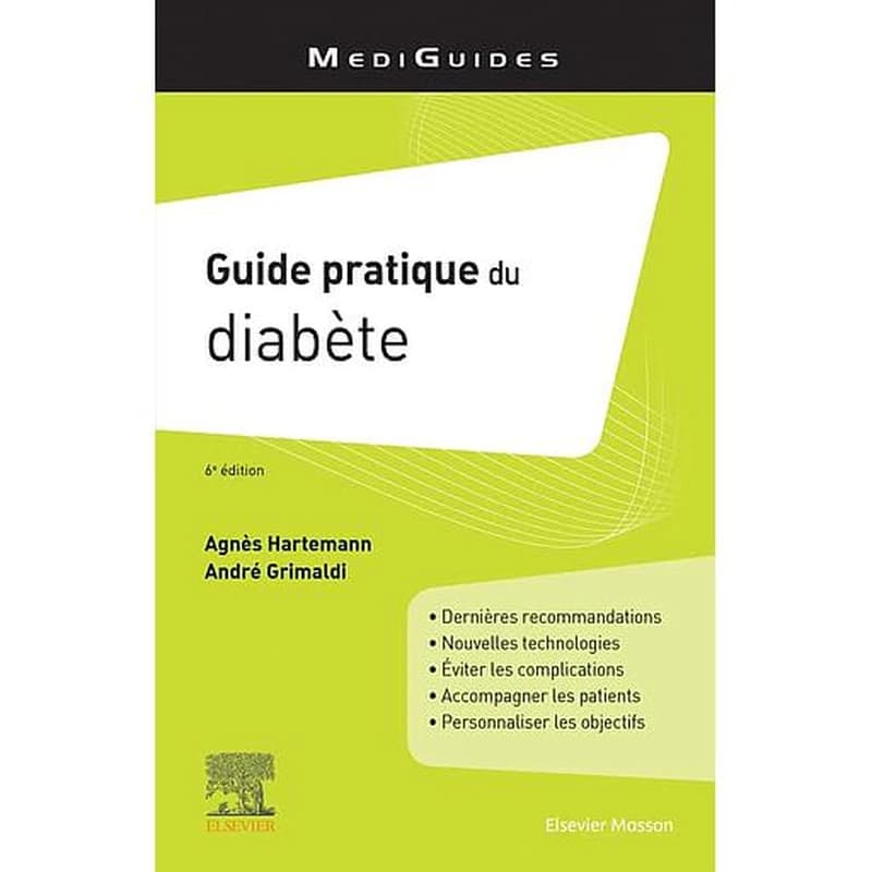 Guide pratique du diabète (6e éd.) Agnès Hartemann,... André Grimaldi,... ; avec la collaboration de C. Amouyal, F. Andreelli, C. Benoit... [et al.]