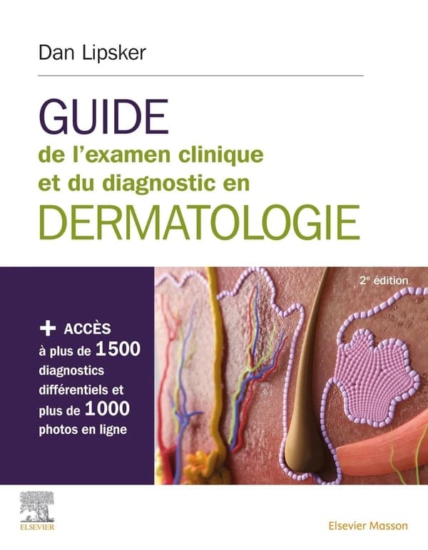 Guide de l'examen clinique et du diagnostic en dermatologie (2e éd.) Dan Lipsker,...