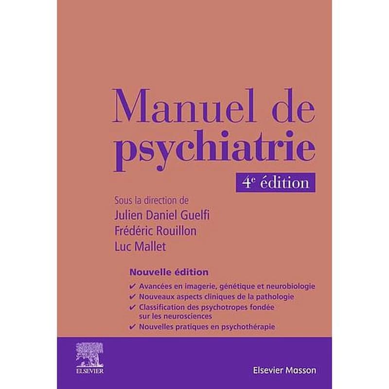 Manuel de psychiatrie (4e éd.) sous la direction de Julien-Daniel Guelfi,... Frédéric Rouillon,... Luc Mallet,...