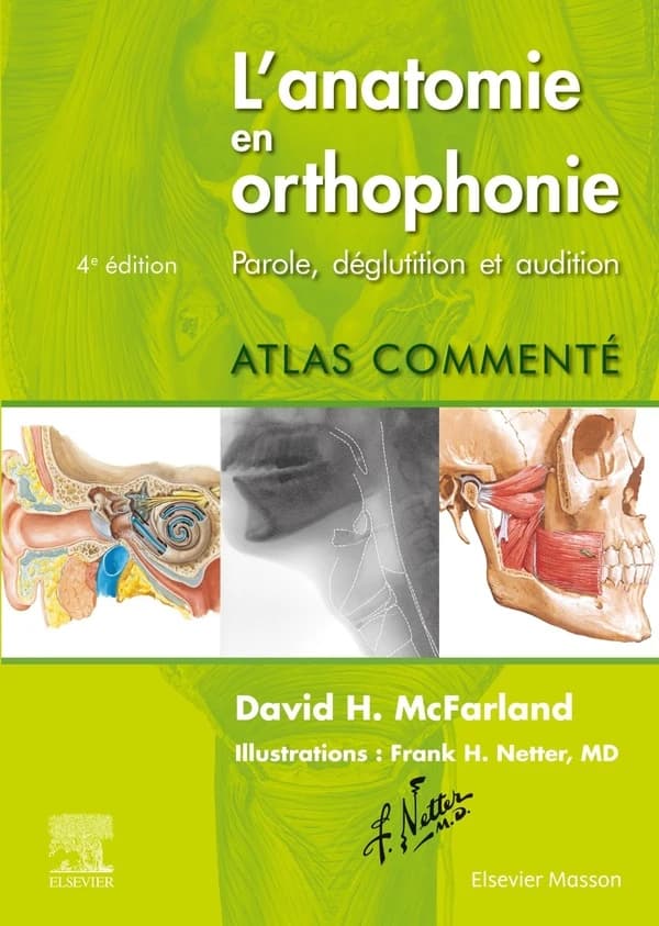 L'anatomie en orthophonie : parole, déglutition et audition (4e éd.) David H. McFarland,...