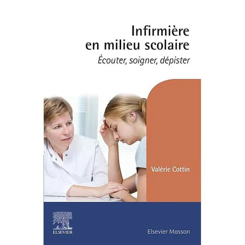 Infirmière en milieu scolaire : écouter, soigner, dépister (2e éd.) Valérie Cottin