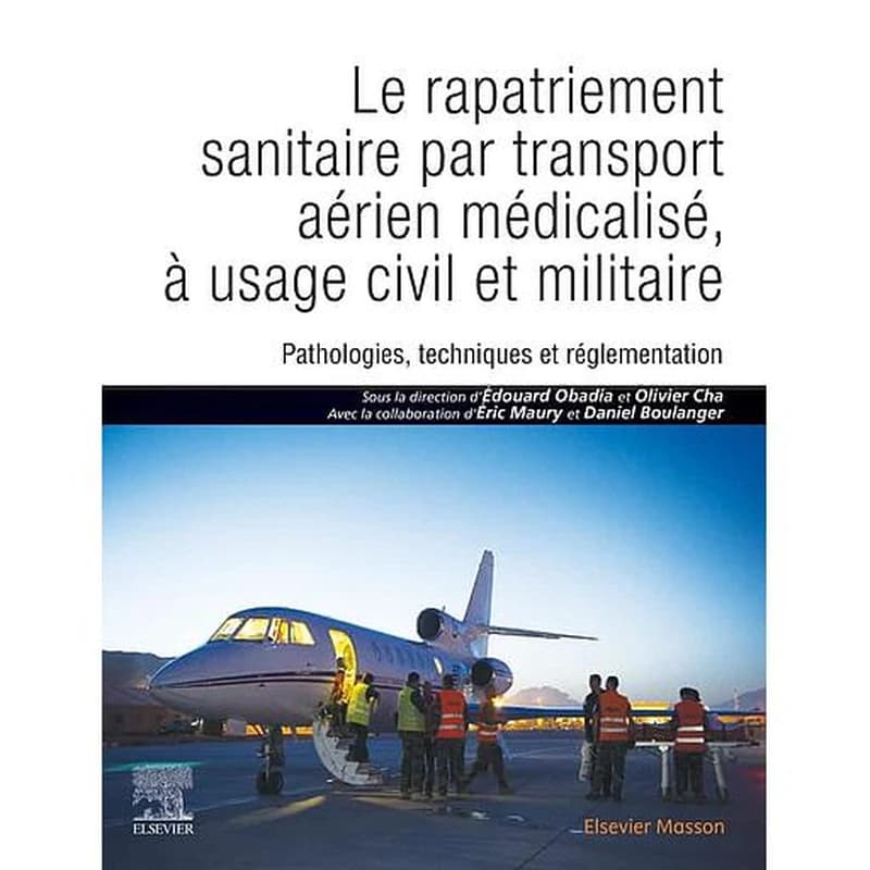 Le rapatriement sanitaire par transport aérien médicalisé, à usage civil et militaire : pathologies, techniques et réglementation