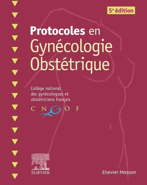 Protocoles en Gynécologie Obstétrique : Collège national des gynécologues et obstétriciens français (5e édition)