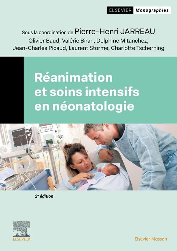 Réanimation et soins intensifs en néonatologie (2e éd. revue et enrichie) [sous la coordination de] Pierre-Henri Jarreau, Olivier Baud, Valérie Biran... [et al.]