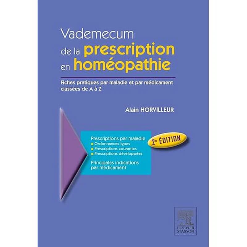 Vademecum de la prescription en homéopathie ; fiches pratiques par maladies et par médicament classées de A à Z
