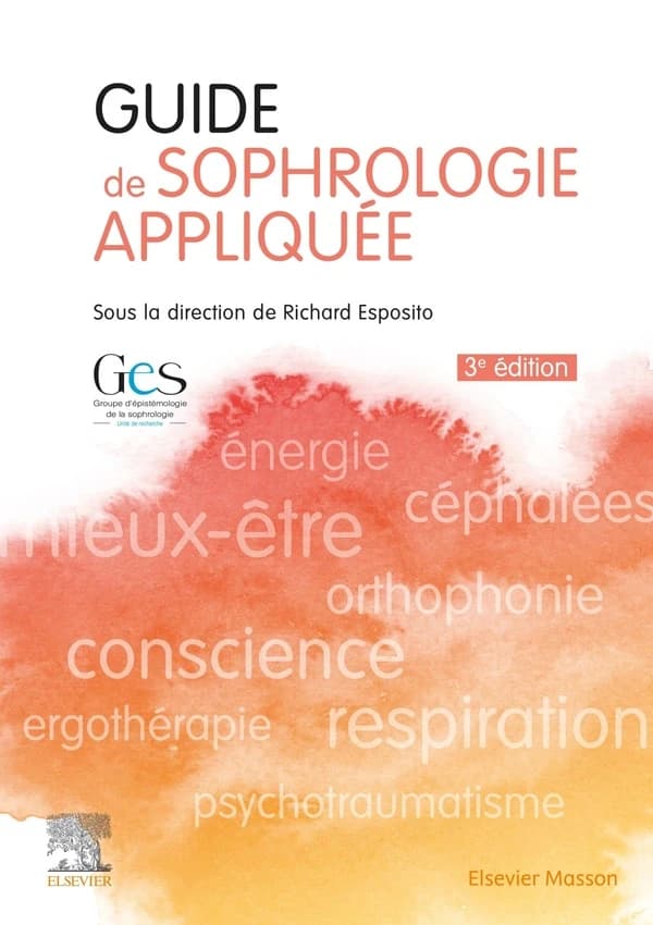 Guide de sophrologie appliquée (3e éd.) sous la direction de Richard Esposito,...