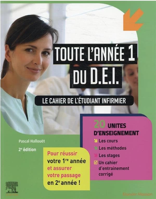 Toute l'année 1 du DEI : le cahier de l'étudiant infirmier : 20 UE, les cours, les méthodes, les stages, les entraînements corrigés (2e éd.) coordonné par Pascal Hallouët
