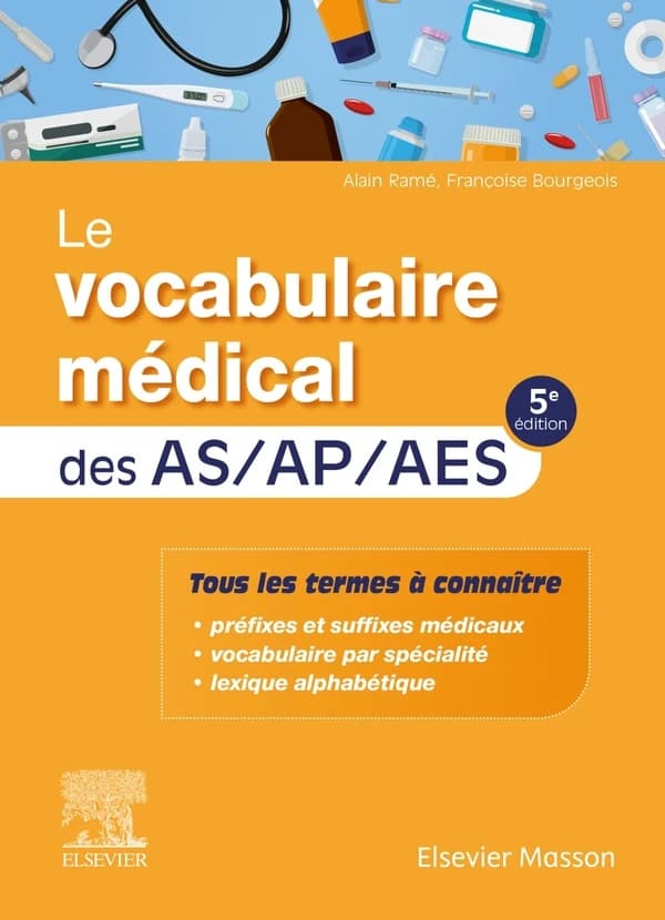 Le vocabulaire médical des AS-AP-AES (5e éd.) Alain Ramé,... ; avec la collaboration de Françoise Bougeois,...