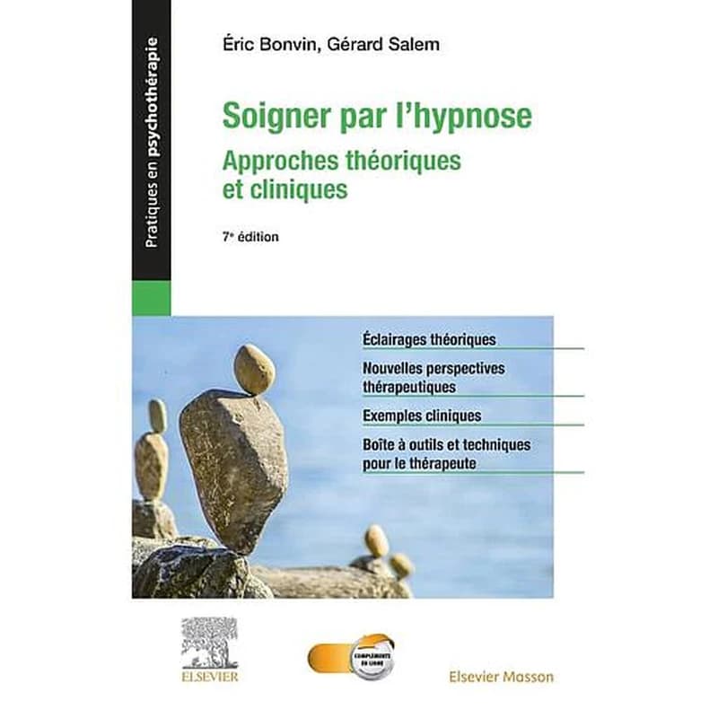 Soigner par l'hypnose : approches théoriques et cliniques (7e éd.) Éric Bonvin et Gérard Salem
