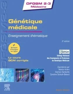 Génétique médicale : enseignement thématique (2e éd.) sous l'égide du Collège national des enseignants et praticiens de génétique médicale, CNEPGM ; coordonné par Martin Krahn,... Damien Sanlaville,... Caroline Schluth-Bolard,... ; coordination de la sect
