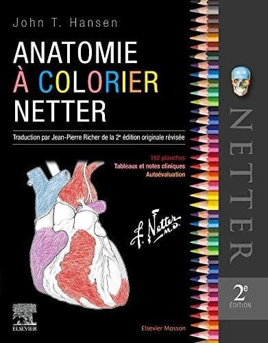 Anatomie à colorier Netter (2e éd.) John T. Hansen,... ; traduction par Jean-Pierre Richer de la 2e édition originale révisée ; illustrations fondées sur les travaux de Frank H. Netter,... ; modifiées pour leur coloriage par Carlos A.G. Machado,... et Dra