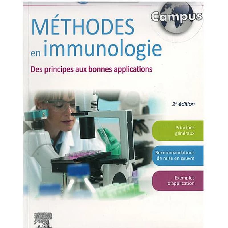 CAMPUS METHODES EN IMMUNOLOGIE - DES PRINCIPES AUX BONNES APPLICATIONS EN RECHERCHE, EN INDUSTRIE