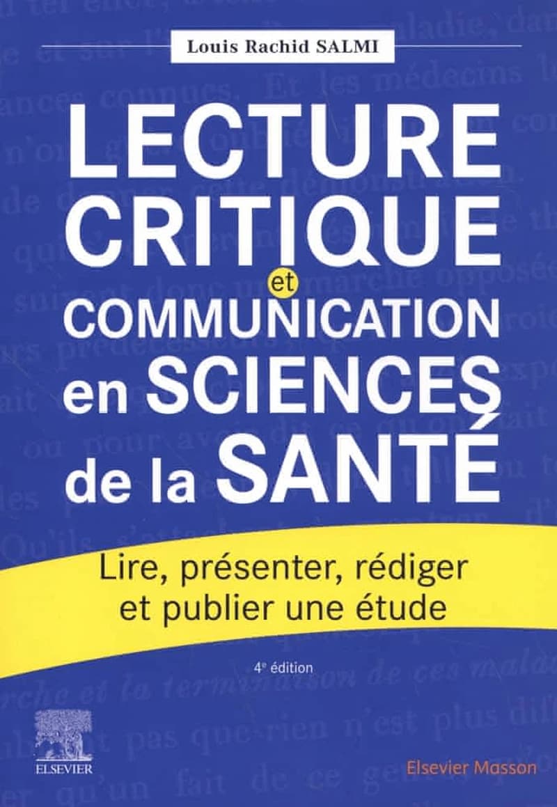 Lecture critique et communication en sciences de la santé : lire, présenter, rédiger et publier une étude scientifique (4e éd.) Louis Rachid Salmi ; préface de Roger Salamon