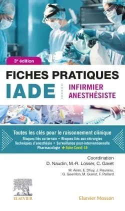 Fiches pratiques IADE : infirmier anesthésiste (3e éd.) direction scientifique et coordination, David Naudin, Pr Marie Reine Losser, Coralie Gavet