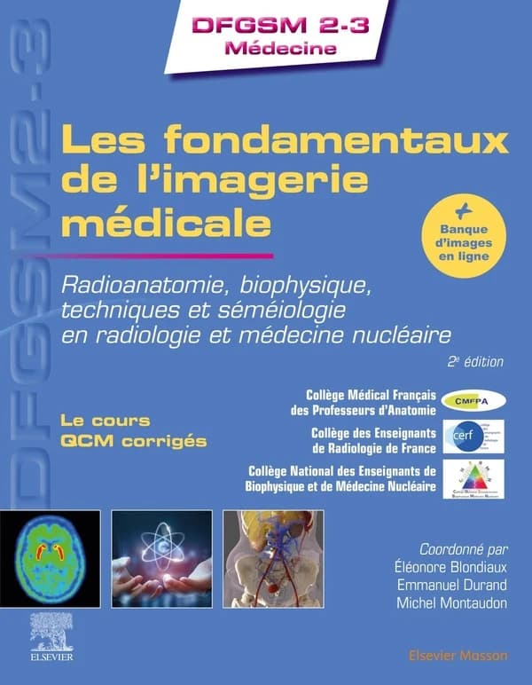 Les fondamentaux de l'imagerie médicale : les fondamentaux : radioanatomie, biophysique, techniques et séméiologie en radiologie et en médecine nucléaire (2e éd.) sous l'égide du Collège médical français des professeurs d'anatomie... ; Collège des enseign