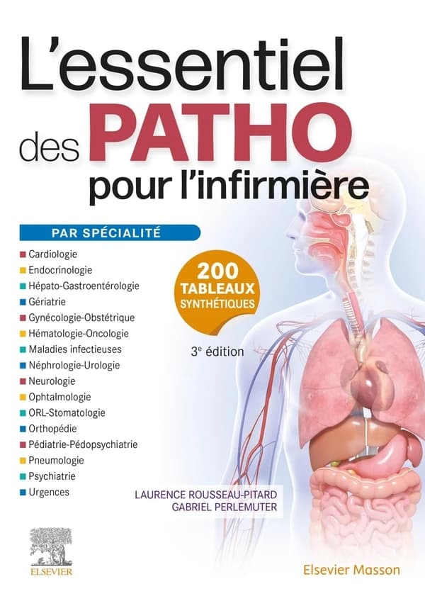 L'essentiel des patho : pour l'infirmière, par spécialité (3e éd.) Laurence Rousseau-Pitard,... Gabriel Perlemuter,... ; conseiller éditorial, Léon Perlemuter,...