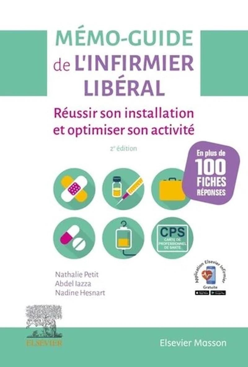 Mémo guide de l'infirmier libéral : réussir son installation et optimiser son activité (2e édition) Nathalie Petit, Abdel Iazza, Nadine Hesnart