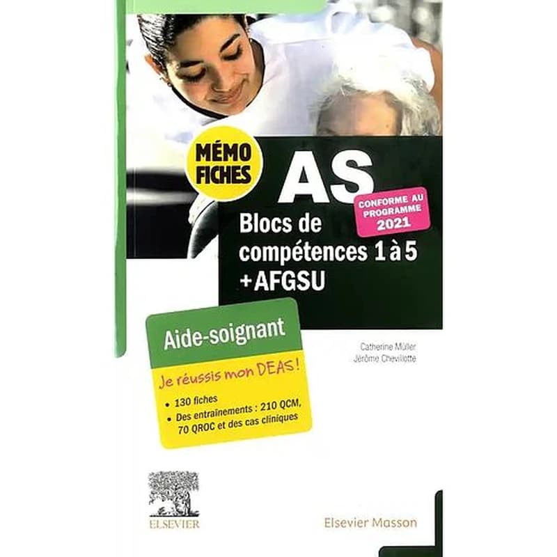 Mémo-fiches AS : blocs de compétences 1 à 5 + AFGSU : aide-soignant (6e éd. mise à jour) Catherine Müller,... Jérôme Chevillotte,...
