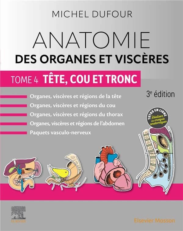Anatomie des organes et viscères. Tome 4, Tête, cou et tronc (3e édition) textes et dessins de Michel Dufour,...