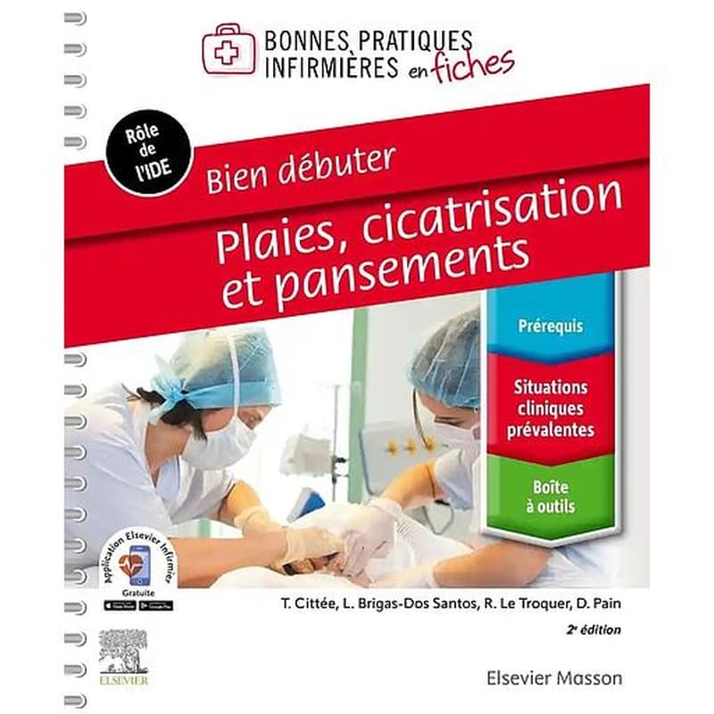 Plaies, cicatrisation et pansements : bien débuter (2e éd.) Lucinda Brigas-Dos Santos,... Teddy Cittée,... Rachel Le Trocquer,... [et al.]