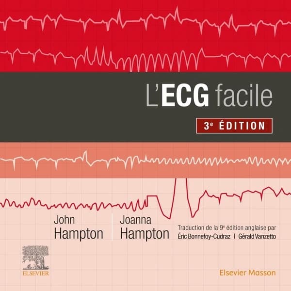 L'ECG facile (3e éd. française, traduite de la 9e éd. anglaise) John Hampton,... Joanna Hampton,... ; traduit par Éric Bonnefoy-Cudraz,... Gérald Vanzetto,...