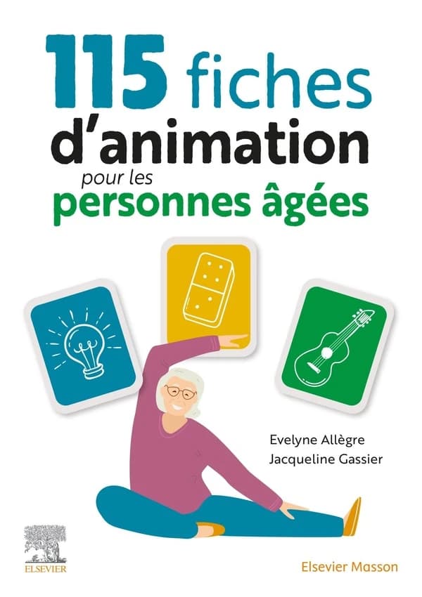 115 fiches d'animation pour les personnes âgées (4e éd. [mise à jour et augmentée]) Évelyne Allègre, Jacqueline Gassier