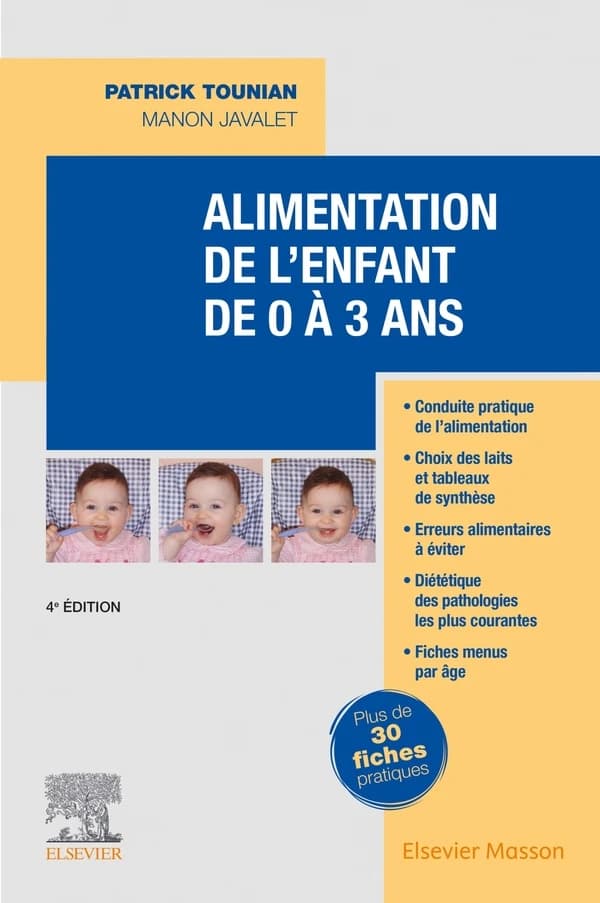 Alimentation de l'enfant de 0 à 3 ans (4e éd. mise à jour et enrichie) Patrick Tounian,... Manon Javalet,...