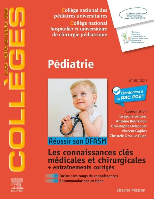 Pédiatrie : réussir son DFASM : les connaissances clés médicinales et chirurgucales... (9e éd.) [publié par le] Collège national des pédiatres universitaires [et le] Collège national hospitalier et universitaire de chirurgie pédiatrique ; coordination, Gr