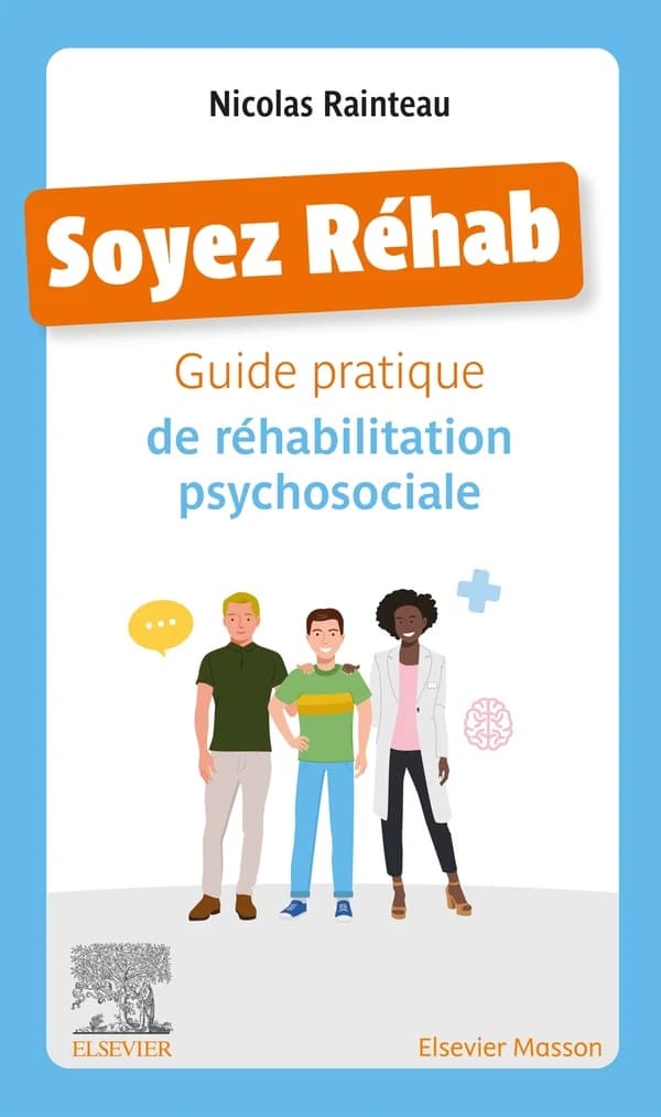 Soyez réhab: guide pratique de réhabilitation psychosociale