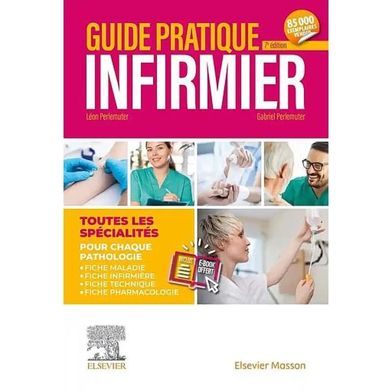 Guide pratique infirmier (7e éd. revue et augmentée) Léon Perlemuter,... Gabriel Perlemuter,... ; avec la collaboration de Laurence Pitard,...