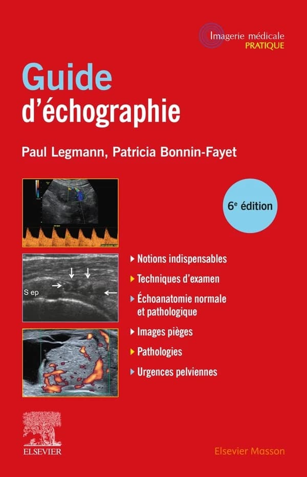 Guide d'échographie (6e éd., revue et actualisée) sous la direction de Paul Legmann,... Patricia Bonnin-Fayet,...