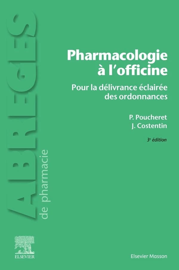 Pharmacologie à l'officine : pour la délivrance éclairée de l'ordonnance (3e éd.) Patrick Poucheret,... Jean Costentin,...