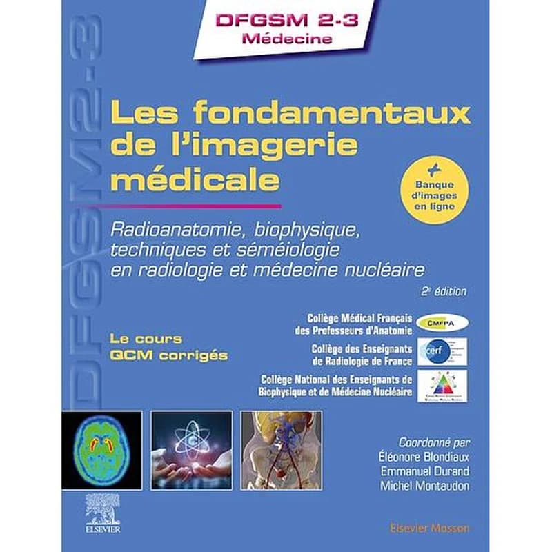 CAMPUS - LES FONDAMENTAUX DE L'IMAGERIE MEDICALE - RADIOANATOMIE, BIOPHYSIQUE, TECHNIQUES ET SEMEIOLOGIE EN R