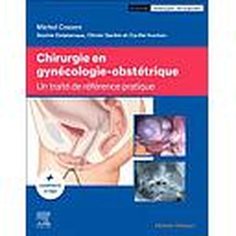 CAMPUS CHIRURGIE EN GYNECOLOGIE-OBSTETRIQUE - TRAITE DE REFERENCE PRATIQUE