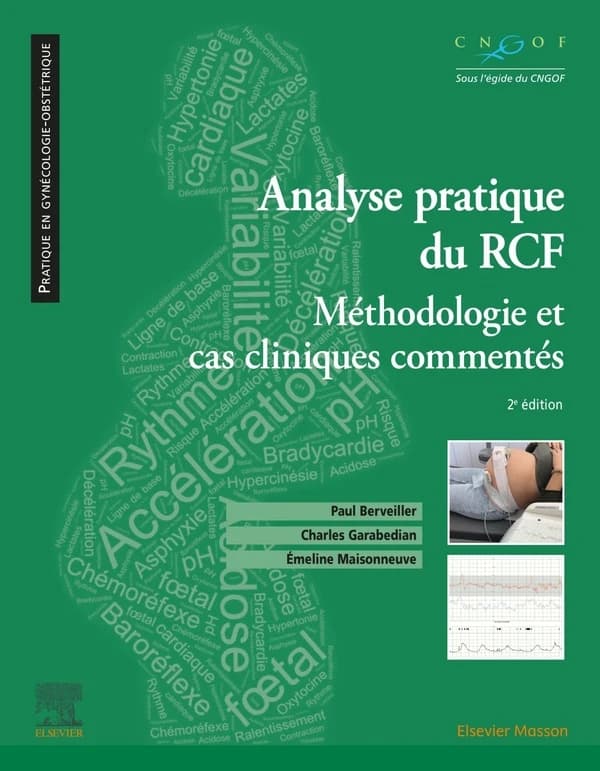 Analyse pratique du RCF : méthodologie et cas cliniques commentés (2e éd. mise à jour) Paul Berveiller,... Charles Garabedian,... Emeline Maisonneuve,... ; préfaces, Bruno Carbonne,...Edwin Chandraharan,...