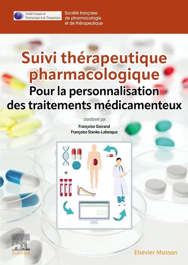Suivi thérapeutique pharmacologique : pour la personnalisation des traitements médicamenteux (2e éd.) sous la coordination de Françoise Goirand,... Françoise Stanke-Labesque,... ; avec la collaboration de Abd El Kader Ait Tayeb, Claire Andréjak, Theodora