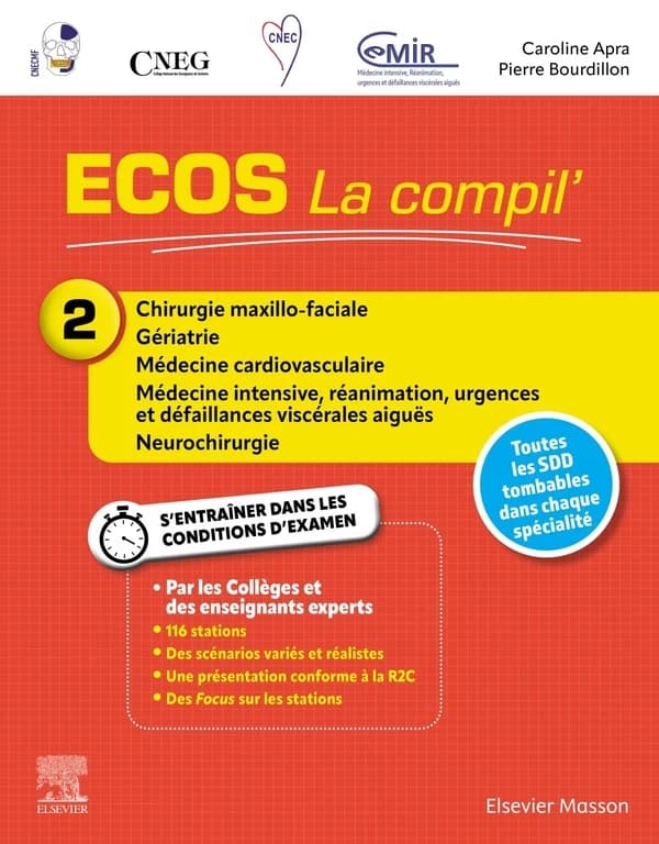 ECOS la compil'. 2, Chirurgie maxillo-faciale, gériatrie, médecine cardiovasculaire, médecine intensive, réanimation, urgences et défaillances viscérales aiguës, neurochirurgie