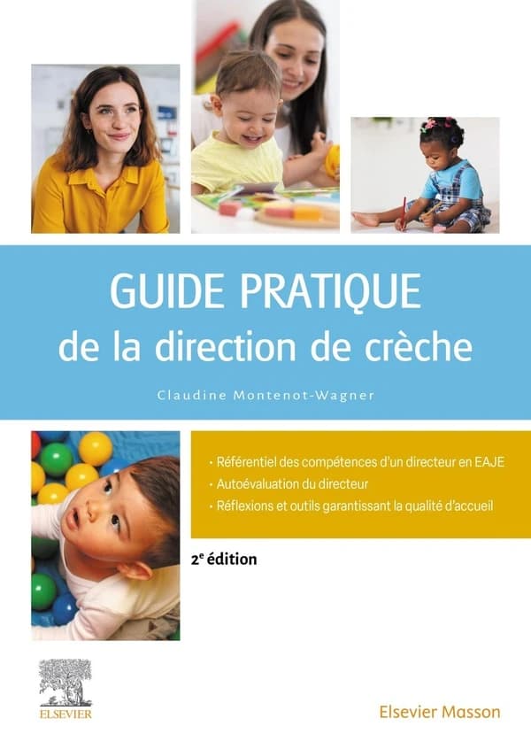 Guide pratique de la direction de crèche : gestion, management, organisation (2e éd.) Claudine Montenot-Wagner,...