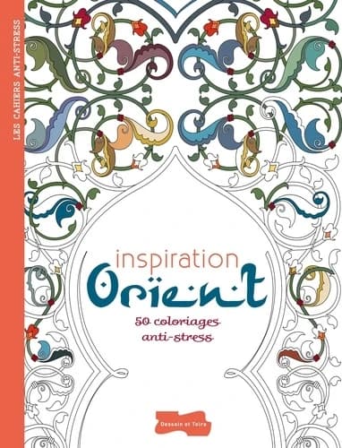 Inspiration orient : 50 coloriages anti-stress : [album à colorier]
