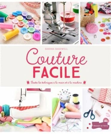 Couture facile ; toutes les techniques à la main et à la machine