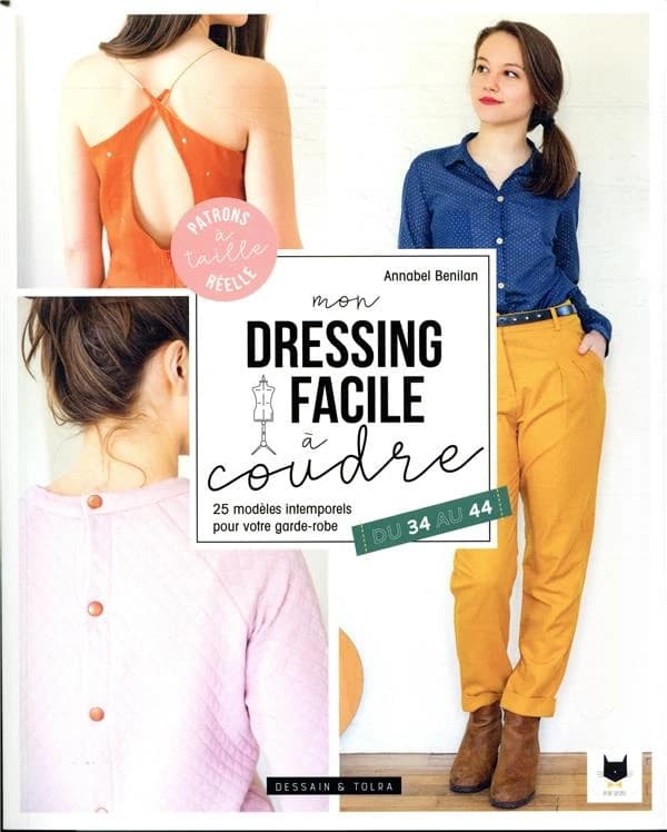 Mon dressing facile à coudre : 25 modèles intemporels pour votre garde-robe : du 34 au 44 : patrons à taille réelle