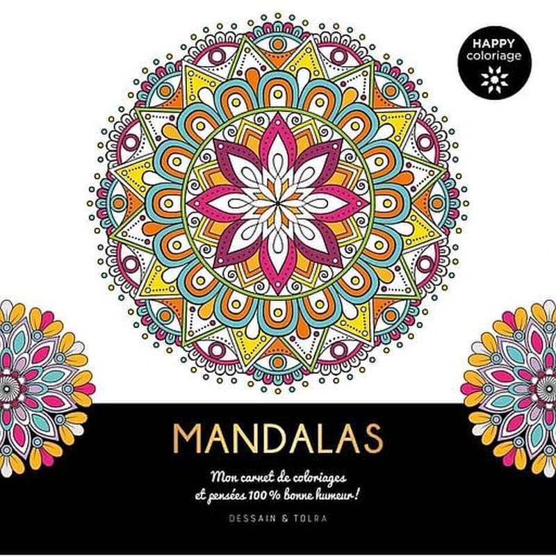 Mandalas : happy coloriage : mon carnet de coloriages & messages 100 % bonne humeur ! : [Album à colorier]