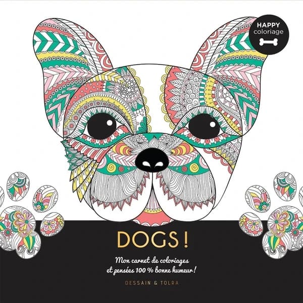Dogs ! : happy coloriage : mon carnet de coloriages & messages 100 % bonne humeur ! : [Album à colorier]