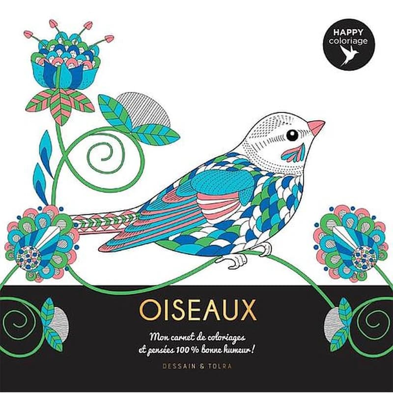 Oiseaux - Mon carnet de coloriages et pensées 100 % bonne humeur !