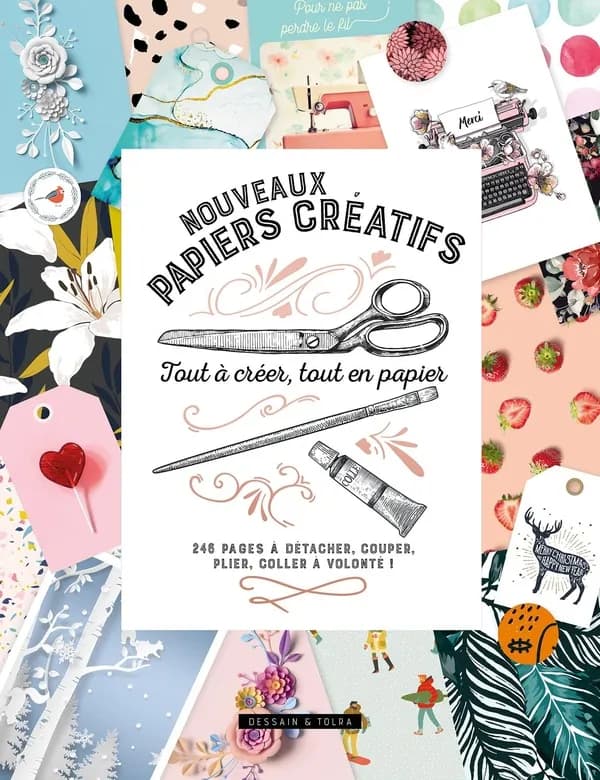 Nouveaux papiers créatifs : tout à créer, tout en papier : 246 pages à détacher, couper, plier, coller à volonté ! : [Image à découper]