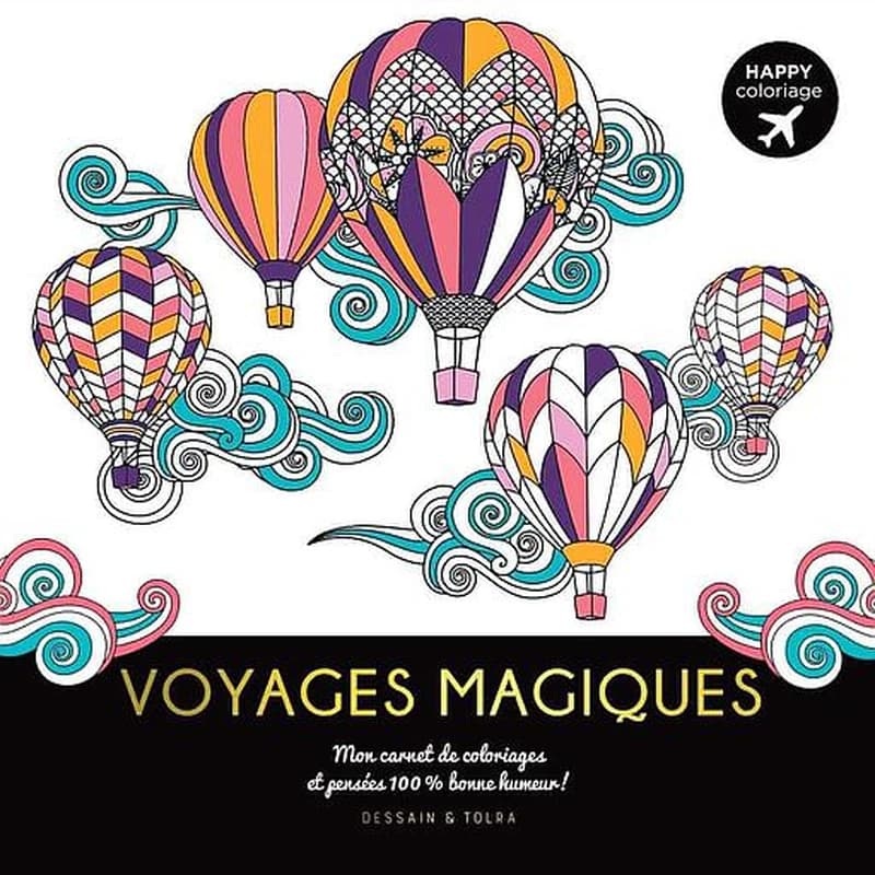 Voyages magiques : happy coloriage : mon carnet de coloriages et pensées 100% bonne humeur ! : [Album à colorier]
