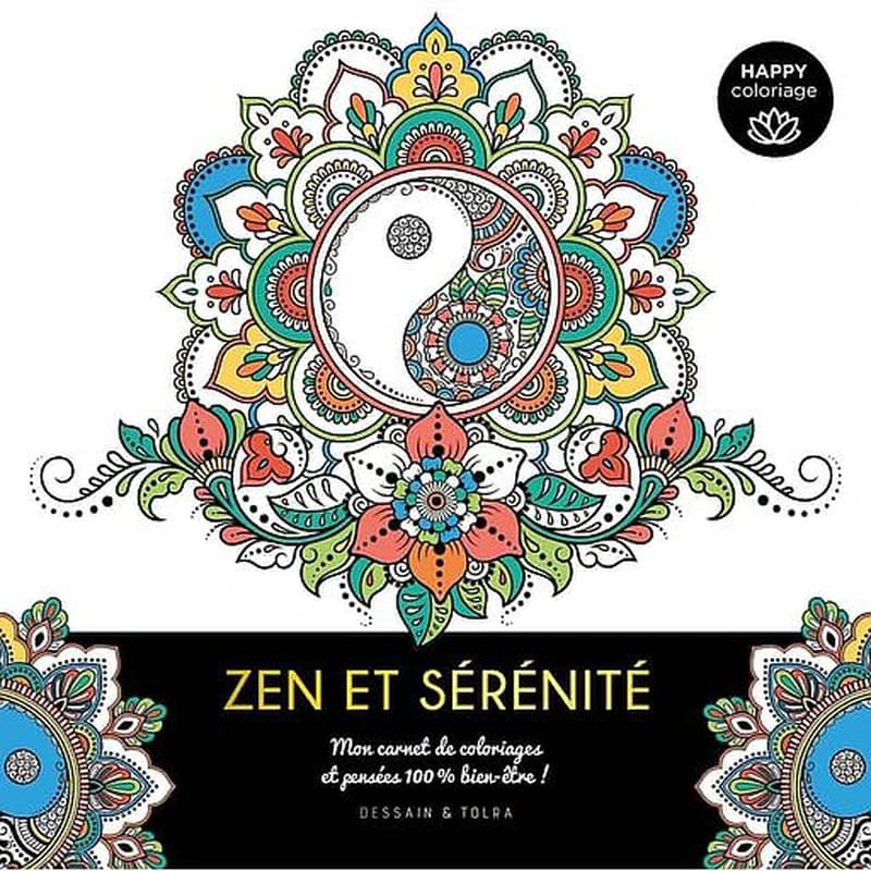 Zen et sérénité : Happy coloriage : mon carnet de coloriage et pensées 100% bien-être! : [Album à colorier]