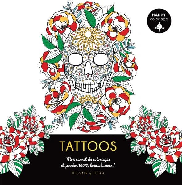 Tattoos : happy coloriage : mon carnet de coloriage et pensées 100% bonne humeur! : [Album à colorier]