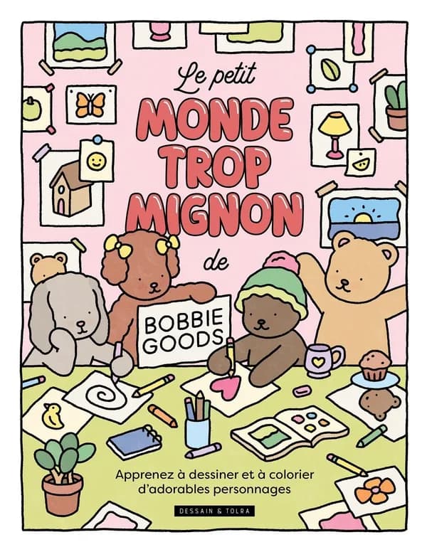 Le petit monde trop mignon de Bobbie Goods : apprends à dessiner et à colorier d'adorables personnages